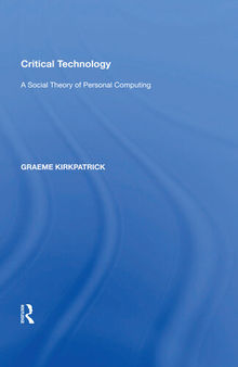 Critical Technology: A Social Theory of Personal Computing