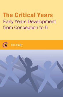 The Critical Years: Early Years Development from Conception to 5