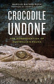 Crocodile Undone: The Domestication of Australia’s Fauna