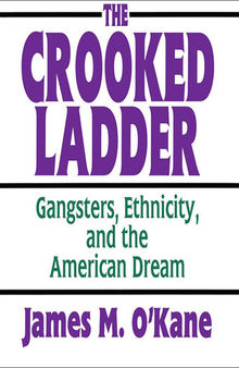 The Crooked Ladder: Gangsters, Ethnicity, and the American Dream