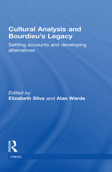 Cultural Analysis and Bourdieu's Legacy: Settling Accounts and Developing Alternatives