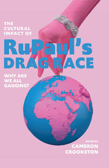 The Cultural Impact of RuPauls Drag Race