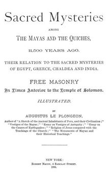 Sacred Mysteries Among the Mayas and the Quiches, 11,500 Years Ago
