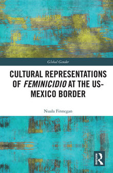 Cultural Representations of Feminicidio at the US-Mexico Border