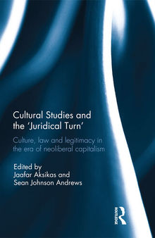 Cultural Studies and the 'Juridical Turn': Culture, Law, and Legitimacy in the Era of Neoliberal Capitalism