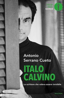 Italo Calvino. Lo scrittore che voleva essere invisibile