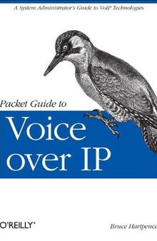 Packet Guide to Voice Over IP: A system administrator's guide to VoIP technologies