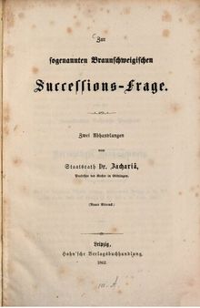 Zur Braunschweigischen Successions-Frage : Zwei Abhandlungen