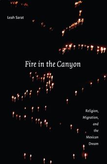 Fire in the Canyon: Religion, Migration, and the Mexican Dream