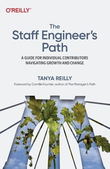 The staff engineer's path: a guide for individual contributors navigating growth and change