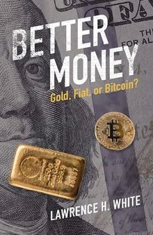 Better Money: Gold, Fiat, or Bitcoin?