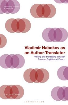 Vladimir Nabokov as an Author-Translator: Writing and Translating between Russian, English and French