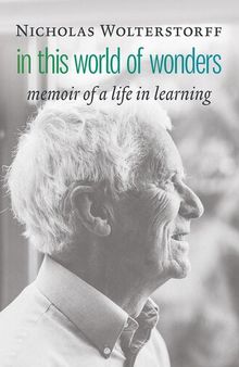 In this World of Wonders: Memoir of a Life in Learning