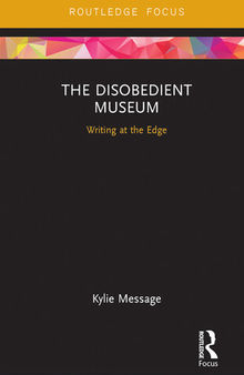 The Disobedient Museum: Writing at the Edge