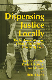 Dispensing Justice Locally: The Implementation and Effects of the Midtown Community Court