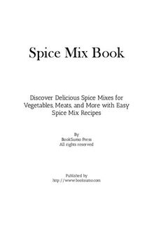 Spice Mix Book: Discover Delicious Spice Mixes for Vegetables, Meats, and More