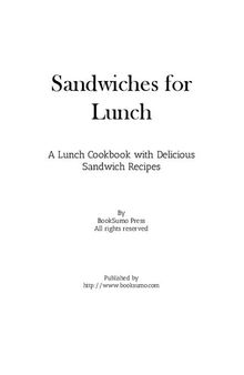 Sandwiches for Lunch: A Lunch Cookbook with Delicious Sandwich Recipes