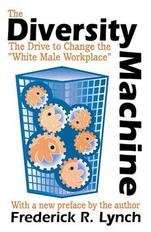 The Diversity Machine: The Drive to Change the 