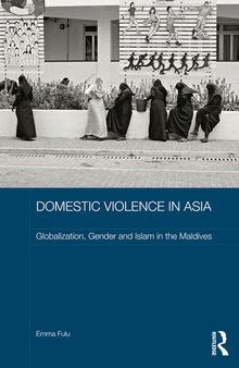 Domestic Violence in Asia: Globalization, Gender and Islam in the Maldives