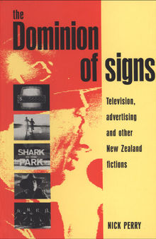 The Dominion of Signs: Television, Advertising and Other New Zealand Fictions