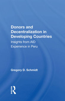 Donors And Decentralization In Developing Countries: Insights From Aid Experience In Peru