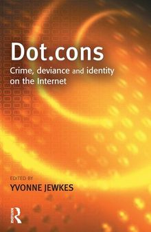 Dot.cons: Crime, Deviance and Identity on the Internet