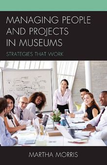 Managing People and Projects in Museums: Strategies that Work