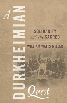 A Durkheimian Quest: Solidarity and the Sacred