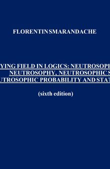 A Unifying Field in Logics: Neutrosophic Logic, Neutrosophy, Neutrosophic Set, Neutrosophic Probability and Statistics