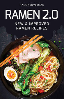 Ramen 2.0: New & Improved Ramen Recipes