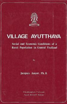 Village Ayutthaya. Social and Economic Conditions of a Rural Population in Central Thailand