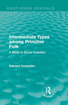 Intermediate Types Among Primitive Folk: A Study in Social Evolution