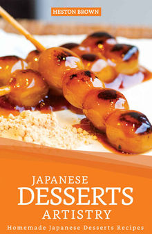 Japanese Desserts Artistry: Homemade Japanese Desserts Recipes