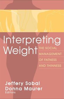 Interpreting Weight: The Social Management of Fatness and Thinness