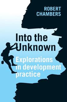 Into the Unknown: Explorations in Development Practice