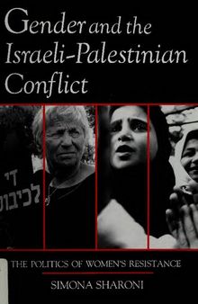 Gender and the Israeli-Palestinian Conflict: The Politics of Women's Resistance