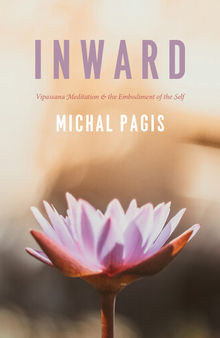 Inward: Vipassana Meditation and the Embodiment of the Self