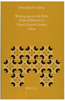 Writing against the State: Political Rhetorics in Third and Fourth Century China