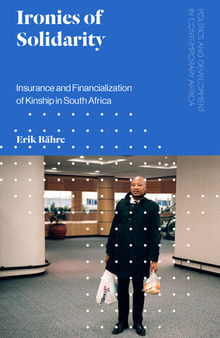 Ironies of Solidarity: Insurance and Financialization of Kinship in South Africa