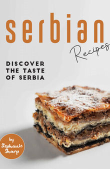 Serbian Recipes: Discover the taste of Serbia