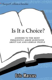Is It a Choice? 3rd ed.: Answers to Three Hundred of the Most Fre