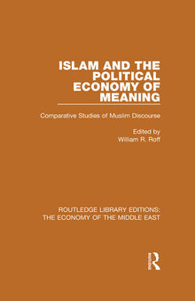 Islam and the Political Economy of Meaning (RLE Economy of Middle East)