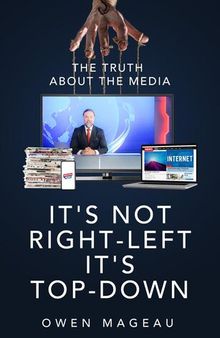 It's Not Right-Left, It's Top-Down: The Truth About The Media