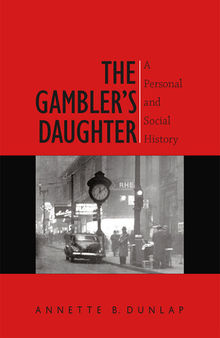 The Gambler's Daughter: A Personal and Social History