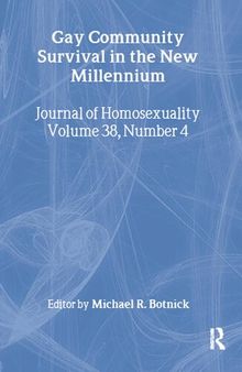 Gay Community Survival in the New Millennium. Journal of Homosexuality Volume 38, Number 4