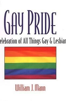 Gay Pride: A Celebration Of All Things Gay And Lesbian