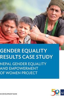 Gender Equality Results Case Study: Nepal Gender Equality and Empowerment of Women Project