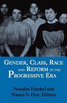 Gender, Class, Race, and Reform in the Progressive Era
