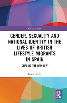 Gender, Sexuality and National Identity in the Lives of British Lifestyle Migrants in Spain