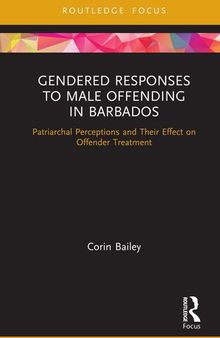 Gendered Responses to Male Offending in Barbados: Patriarchal Perceptions and Their Effect on Offender Treatment